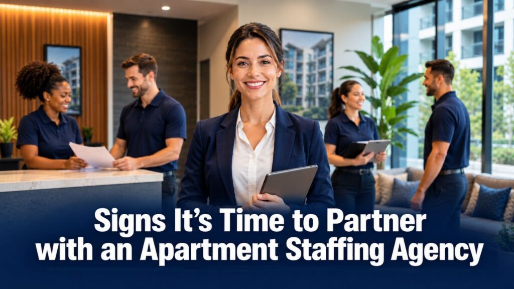 Signs It's Time to Partner with an Apartment Staffing Agency